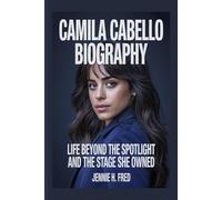 Camila Cabello biography: Life Beyond the Spotlight and the Stage She Owned
