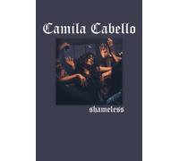 Camila Cabello Shameless: Camila Cabello Notebook 6 x 9 Inches , 110 Pages
