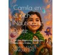 Camila en el Bichonáutico de Doolite: Un Libro Mágico con Valores para Niños de 6 a 9 Años