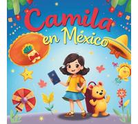 Camila en Mexico: Una Aventura al pais de mis papás