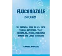 Camila Howard Fluconazole explained. The essential book to deal with (Tascabile)