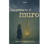 Camila Jiménez Rios Las grietas en el muro (Tascabile)