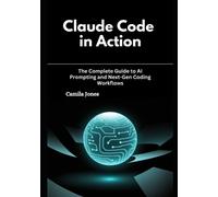Camila Jones Claude Code in Action (Tascabile)