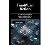 Camila Jones TinyML in Action (Tascabile)