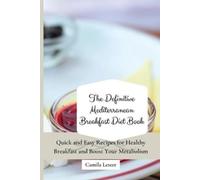 Camila Lester The Definitive Mediterranean Breakfast Diet Book: Quic (Tascabile)