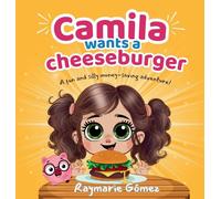 Camila Wants a Cheeseburger! A fun and silly money-saving adventure! (English Edition): A playful and heartwarming story that teaches young readers ... saving, and the joy of reaching a goal