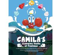 Camila's Changing Shells of Feelings: A Little Hermit Crab Who Rides The Big Waves of Feelings