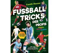 Camill Hauser Die Fußball Tricks der Profis: Dribbeln, tricks (Copertina rigida)
