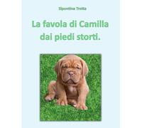 Camilla dai piedi storti.: La favola di Camilla