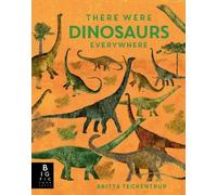 Camilla De La Bedoyere There Were Dinosaurs Everywhere (Copertina rigida)