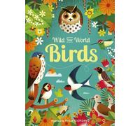 Camilla de la Bedoyere Wild Your World: Birds (Copertina rigida)