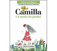 Camilla e il mondo dei giardini. Una fiaba di educazione ambientale