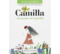 Camilla e il mondo dei giardini. Una fiaba di educazione ambientale