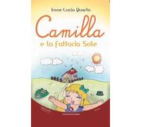Camilla e la fattoria Sole. Ediz. illustrata