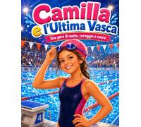 CAMILLA e l'Ultima Vasca: Una gara di nuoto, coraggio e cuore