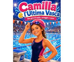 CAMILLA e l'Ultima Vasca: Una gara di nuoto, coraggio e cuore