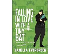 Camilla Evergreen Falling in Love with A Tiny Bat (Tascabile)