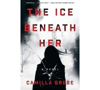 Camilla Grebe The Ice Beneath Her (Copertina rigida) Hanne Lagerlind-Schon