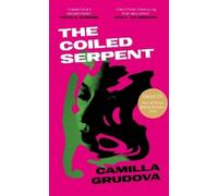 Camilla Grudova The Coiled Serpent (Copertina rigida)