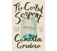Camilla Grudova The Coiled Serpent (Copertina rigida)