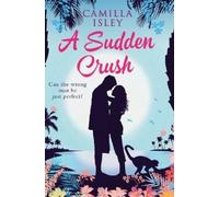Camilla Isley A Sudden Crush (Special Rainbow Edition) (Tascabile)
