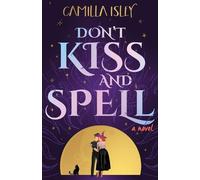 Don't Kiss and Spell: A Witchy Rom Com: 1