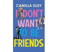 Camilla Isley I Don't Want To Be Friends (Tascabile) Just Friends