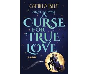 Camilla Isley Once Upon a Curse for True Love (Tascabile)