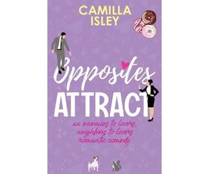 Camilla Isley Opposites Attract (Tascabile) First Comes Love