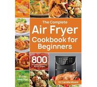 Camilla Moore The Complete Air Fryer Cookbook for Beginners (Copertina rigida)