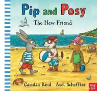 Camilla Reid Pip and Posy: The New Friend (Copertina rigida) Pip and Posy