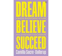 Camilla Sacre-Dallerup Dream, Believe, Succeed (Tascabile)