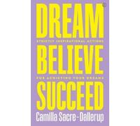 Camilla Sacre-Dallerup Dream, Believe, Succeed (Tascabile)