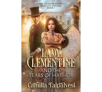 Camilla Taipalvesi Lady Clementine and the Tears of Hathor (Tascabile)