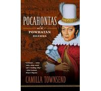 Camilla Townsend Pocahontas and the Powhatan Dilemma (Tascabile)