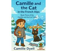 Camille and the Cat in the French Alps: Book Three of the Camille and the Cat Trilogy