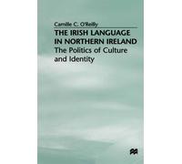 Camille C. O'Reilly The Irish Language in Northern Ireland (Tascabile)