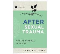 Camille Cates After Sexual Trauma (Tascabile) Ask the Christian Counselor