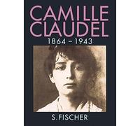 Camille Claudel, 1864-1943 - NUOVO