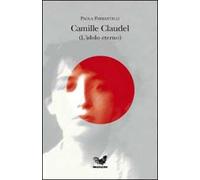 Camille Claudel (l'idolo eterno)