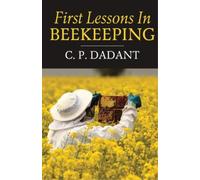 Camille Dadant Dadant, Camille First Lessons in Beekeeping (Tascabile)