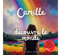 Camille découvre le monde: Livre personnalisé, histoire magique, affirmations positives, éveil et émerveillement, moment en famille, confiance en soi, ... paisible : Camille découvre le monde