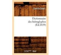 Camille Duteil Dictionnaire Des Hiéroglyphes (Éd.1839) (Tascabile) Langues