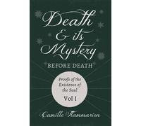 Camille Flammar Death and its Mystery - Before Death - Proofs of the (Tascabile)