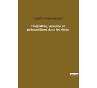 Camille Flammario Télépathie, voyance et prémonitions dans les rêve (Tascabile)
