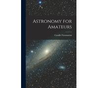 Camille Flammarion Astronomy for Amateurs (Copertina rigida)