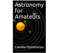 Camille Flammarion Astronomy for Amateurs (Tascabile)