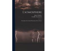 Camille Flammarion James Glaisher L'atmosphere (Copertina rigida)