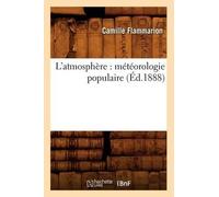Camille Flammarion L'Atmosphère: Météorologie Populaire (Éd.1888) (Tascabile)