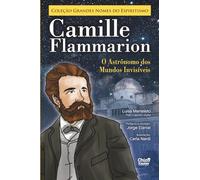 Camille Flammarion: O Astrônomo dos Mundos Invisíveis